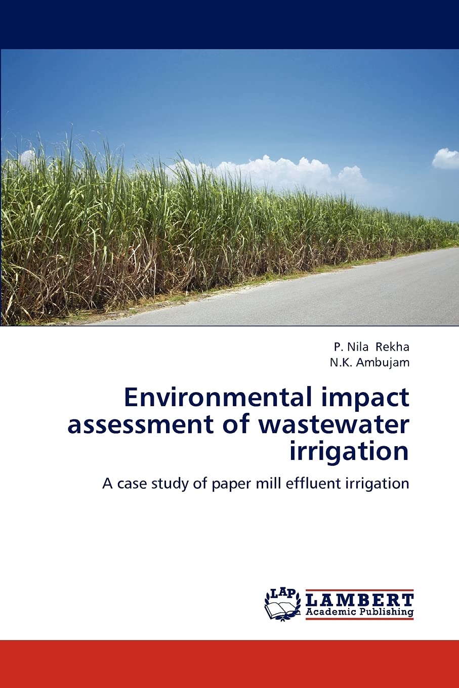Environmental impact assessment of wastewater irrigation: A case study of paper mill effluent irrigation,Used