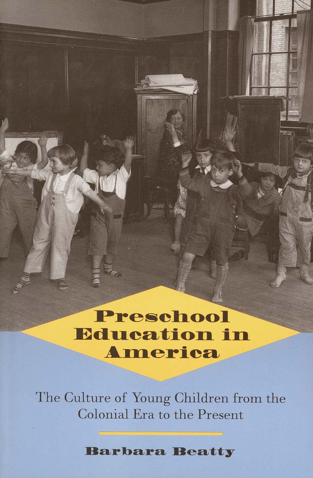 Preschool Education in America: The Culture of Young Children from the Colonial Era to the Present,Used