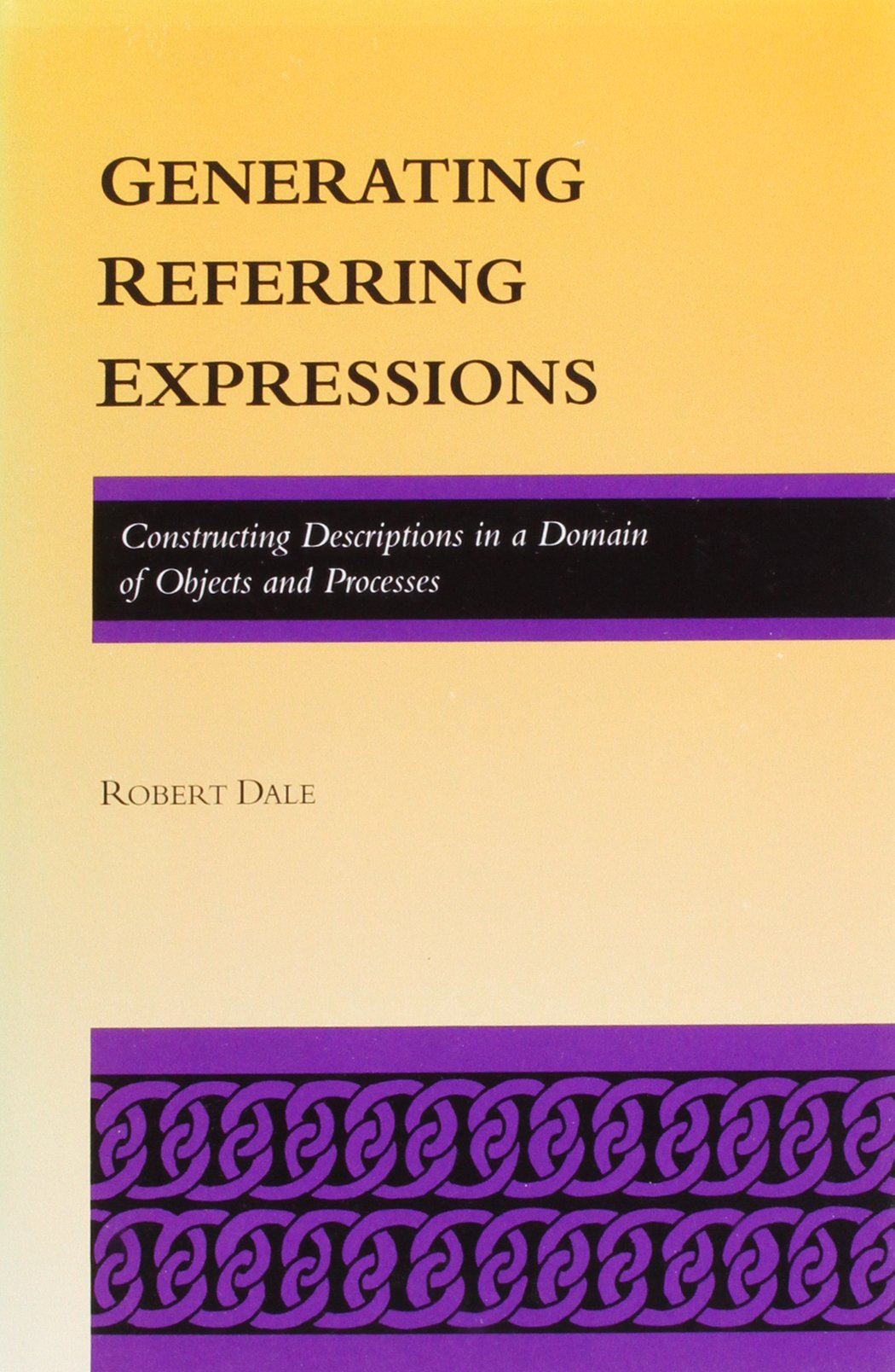 Generating Referring Expressions: Constructing Descriptions in a Domain of Objects and Processes (ACLMIT Series in Natural Lang,Used