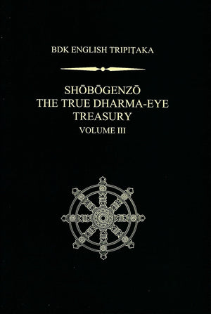 Shobogenzo: The True Dharmaeye Treasury, Vol. 3 (Bdk English Tripitaka Series)