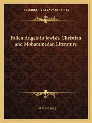 Fallen Angels in Jewish, Christian and Mohammedan Literature,Used