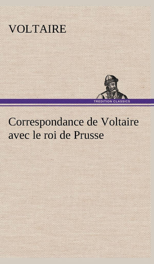 Correspondance de Voltaire avec le roi de Prusse (French Edition),Used