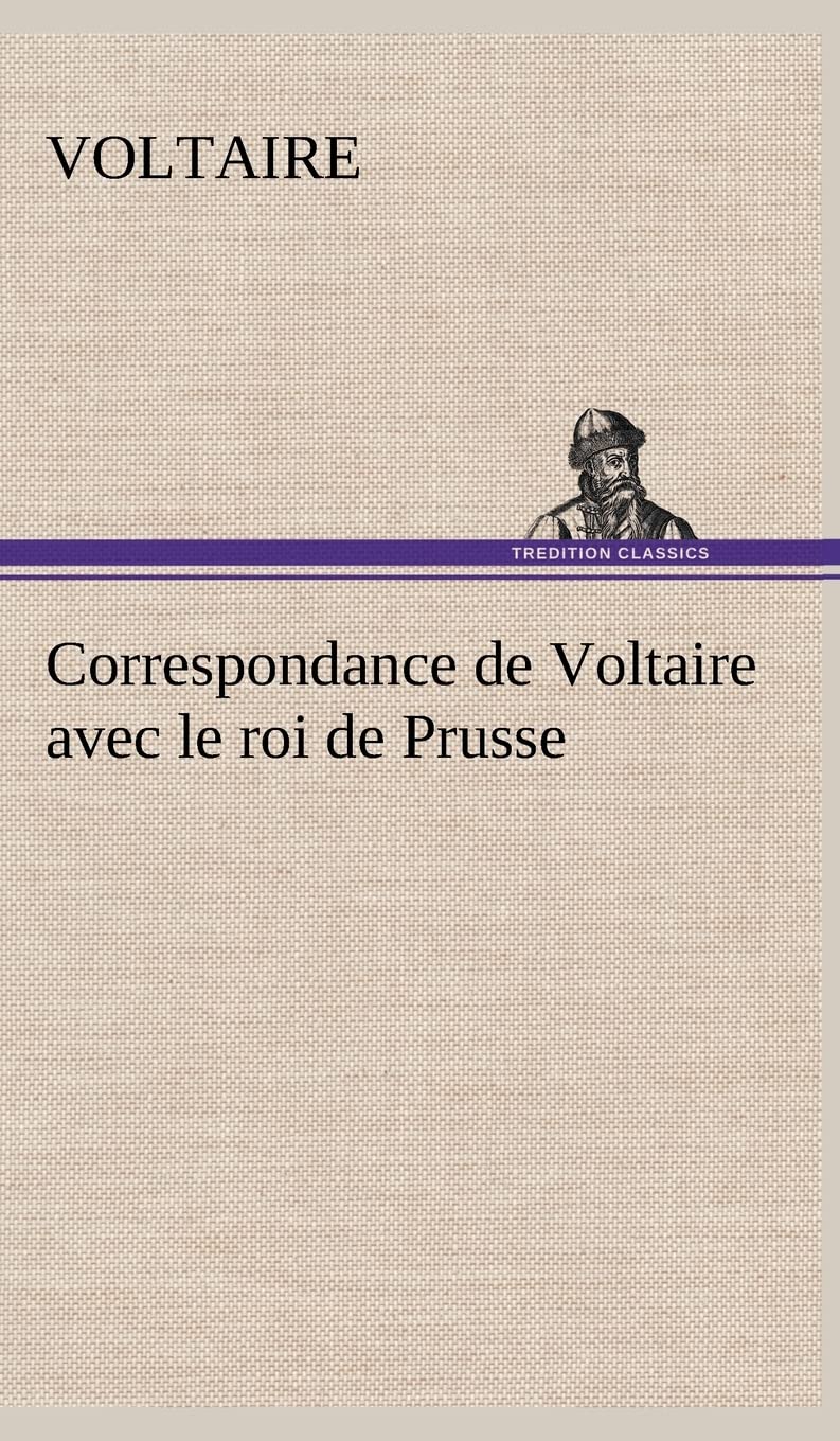 Correspondance de Voltaire avec le roi de Prusse (French Edition),Used