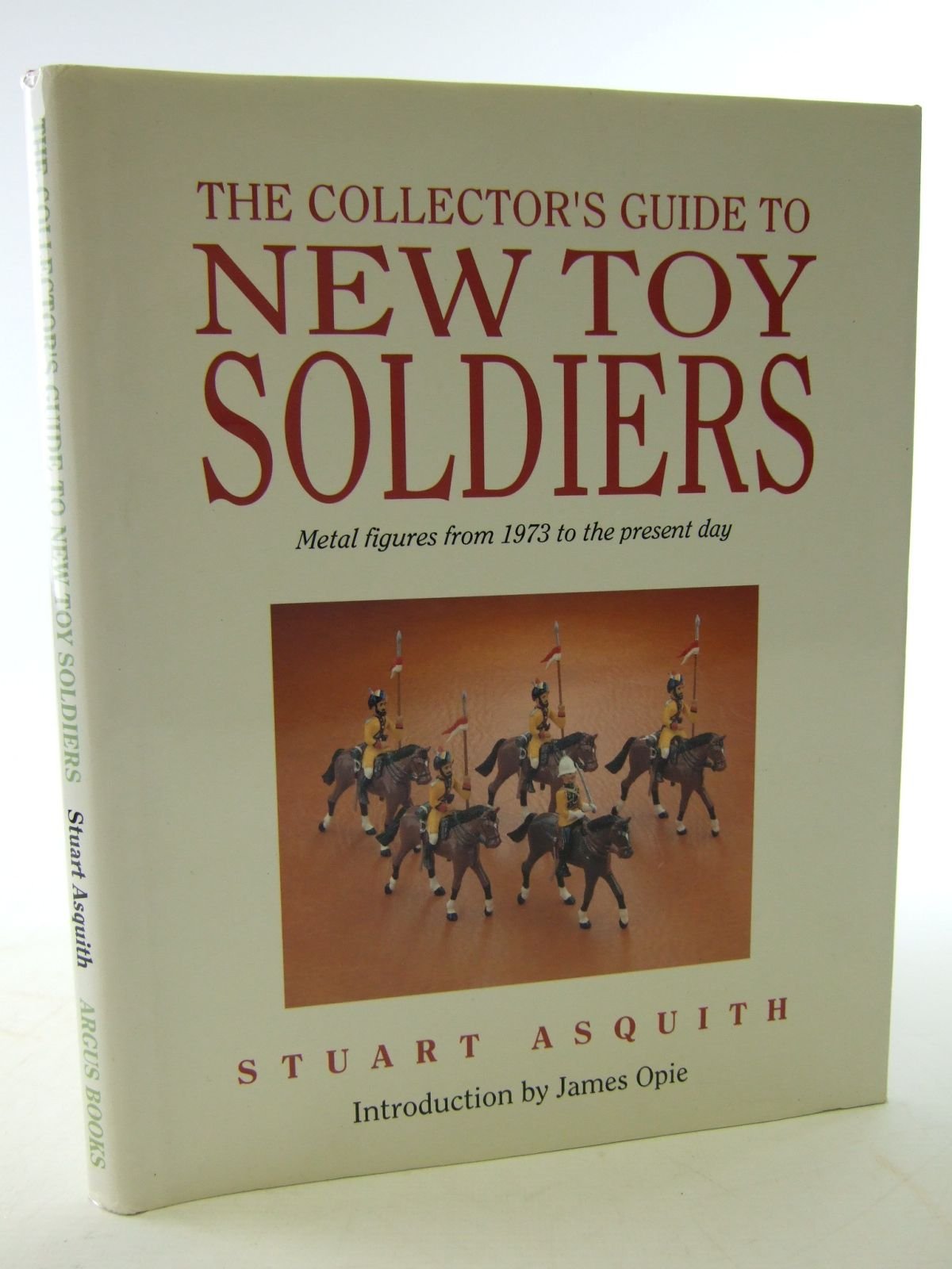 The Collector'S Guide To New Toy Soldiers  Metal Figures From 1973 To The Present Day,Used