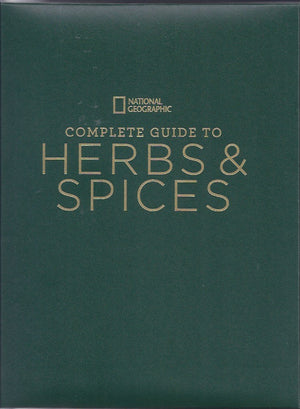 National Geographic Complete Guide to Herbs and Spices: Remedies, Seasonings, and Ingredients to Improve Your Health and Enhance,Used