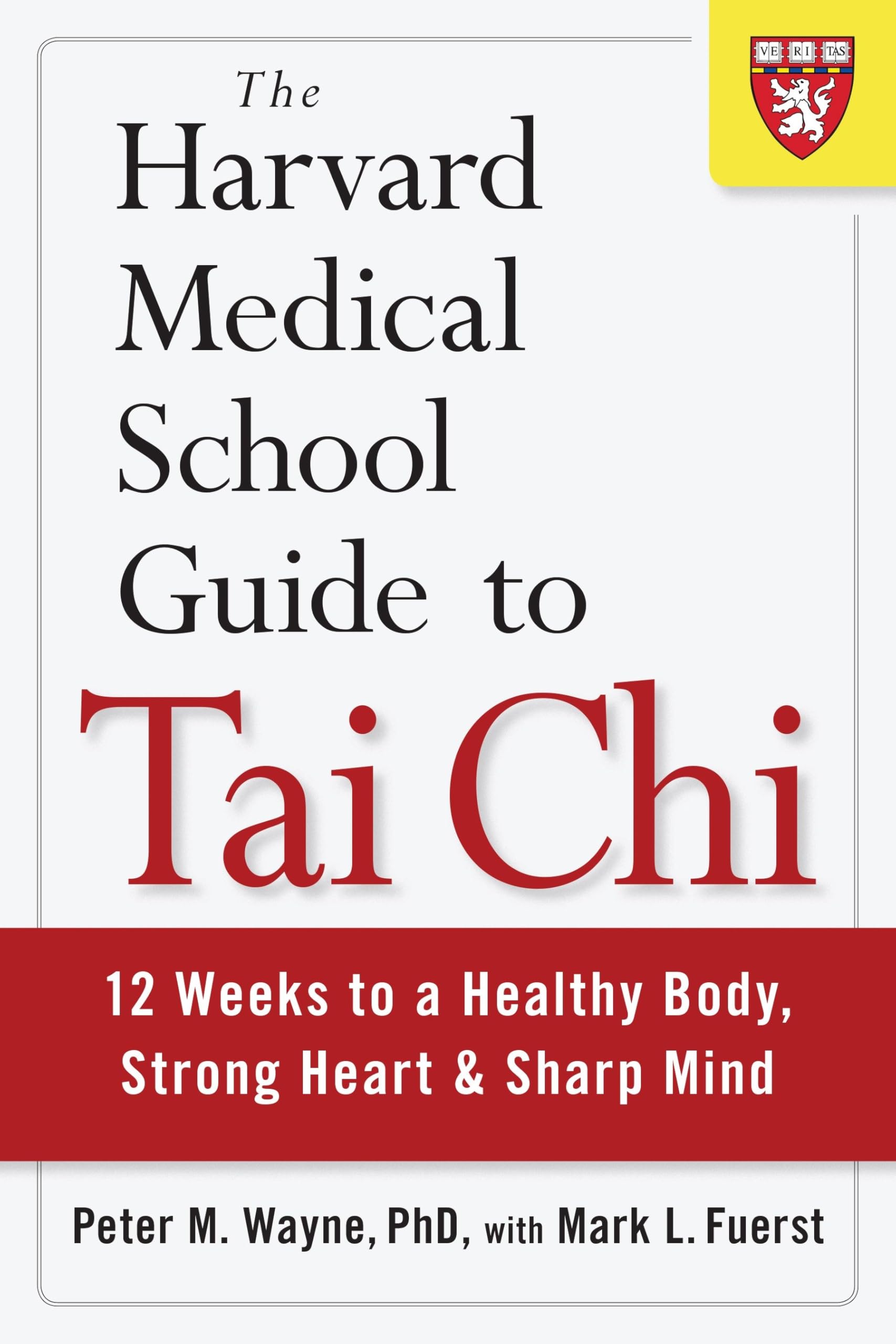 The Harvard Medical School Guide To Tai Chi: 12 Weeks To A Healthy Body, Strong Heart, And Sharp Mind (Harvard Health Publicatio