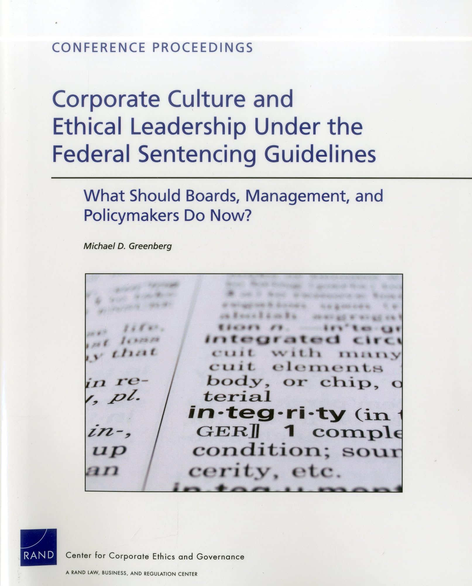 Corporate Culture and Ethical Leadership Under the Federal Sentencing Guidelines: What Should Boards, Management, and Policymake,Used