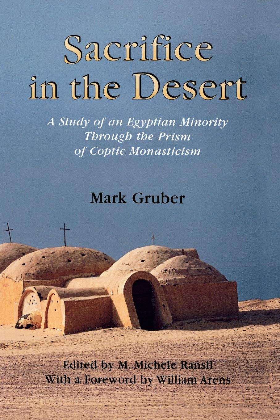 Sacrifice in the Desert: A Study of an Egyptian Minority Through the Prism of Coptic Monasticism,Used