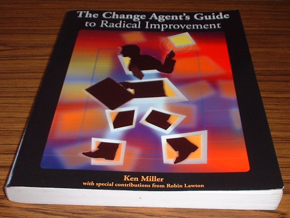 The Change Agent's Guide to Radical Improvement,New