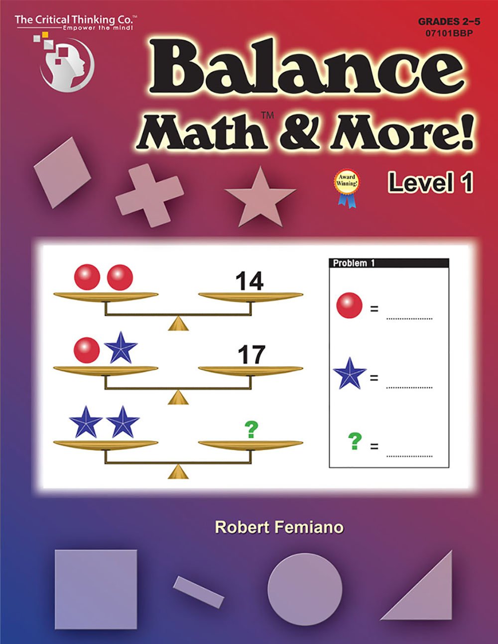 Balance Math & More Level 1 Workbook  Sharpening Critical Thinking, Computational, & Algebraic Reasoning Skills (Grades 25)