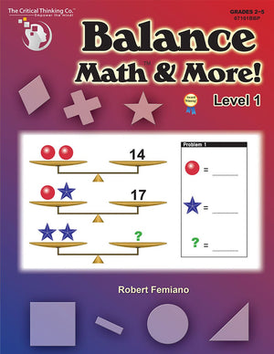 Balance Math & More Level 1 Workbook  Sharpening Critical Thinking, Computational, & Algebraic Reasoning Skills (Grades 25)