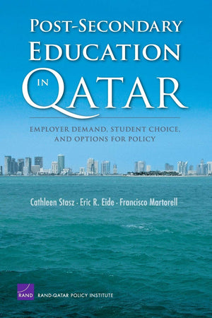 Postsecondary Education In Qatar: Employer Demand, Student Choice, And Options For Policy,New