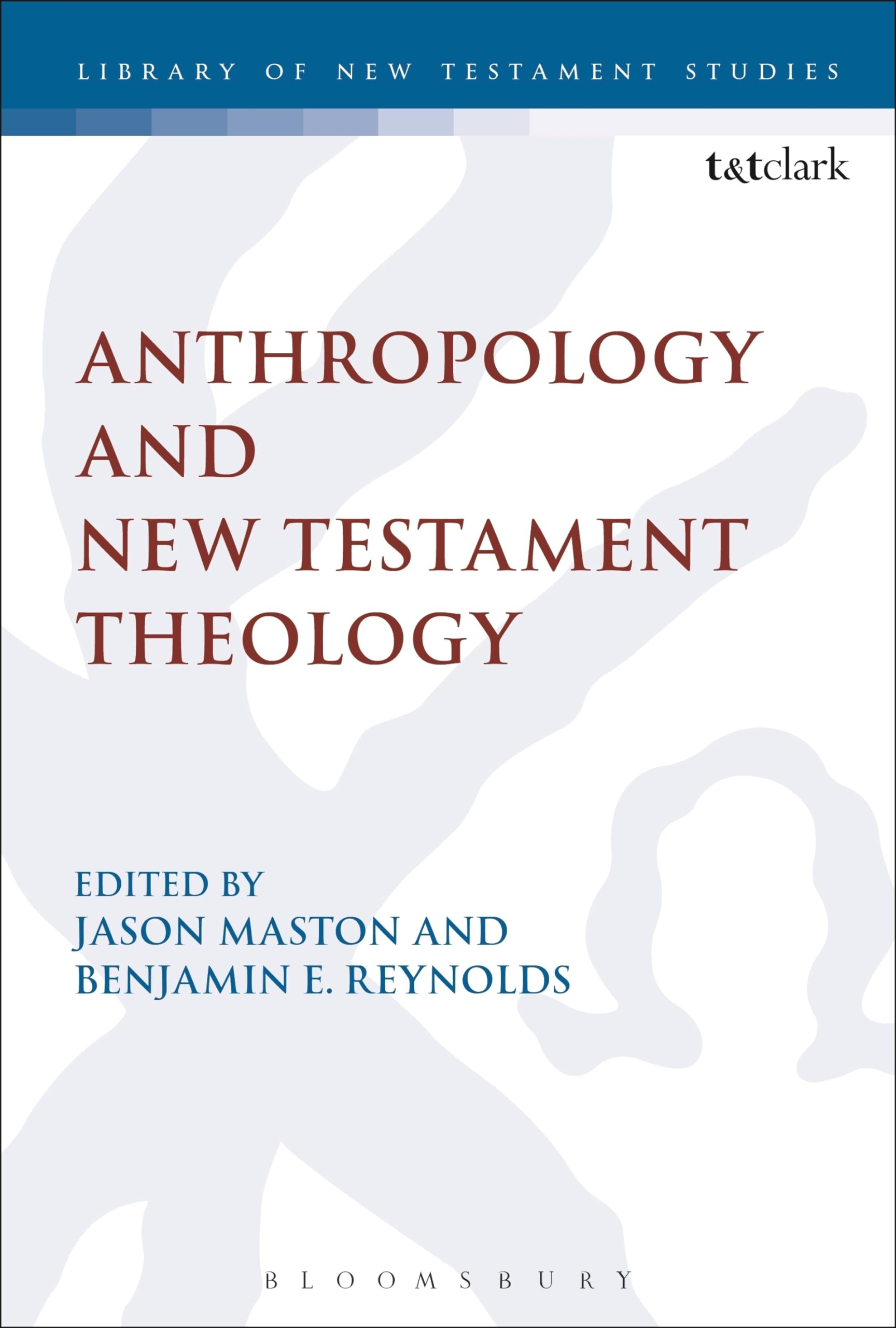 Anthropology and New Testament Theology (The Library of New Testament Studies, 529),Used