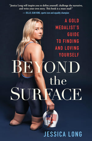 Beyond the Surface: A Gold Medalists Guide to Finding and Loving Yourself,New