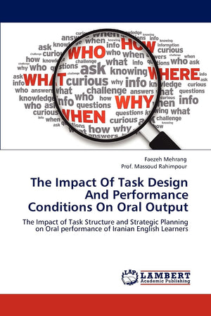 The Impact Of Task Design And Performance Conditions On Oral Output: The Impact of Task Structure and Strategic Planning on Oral,Used