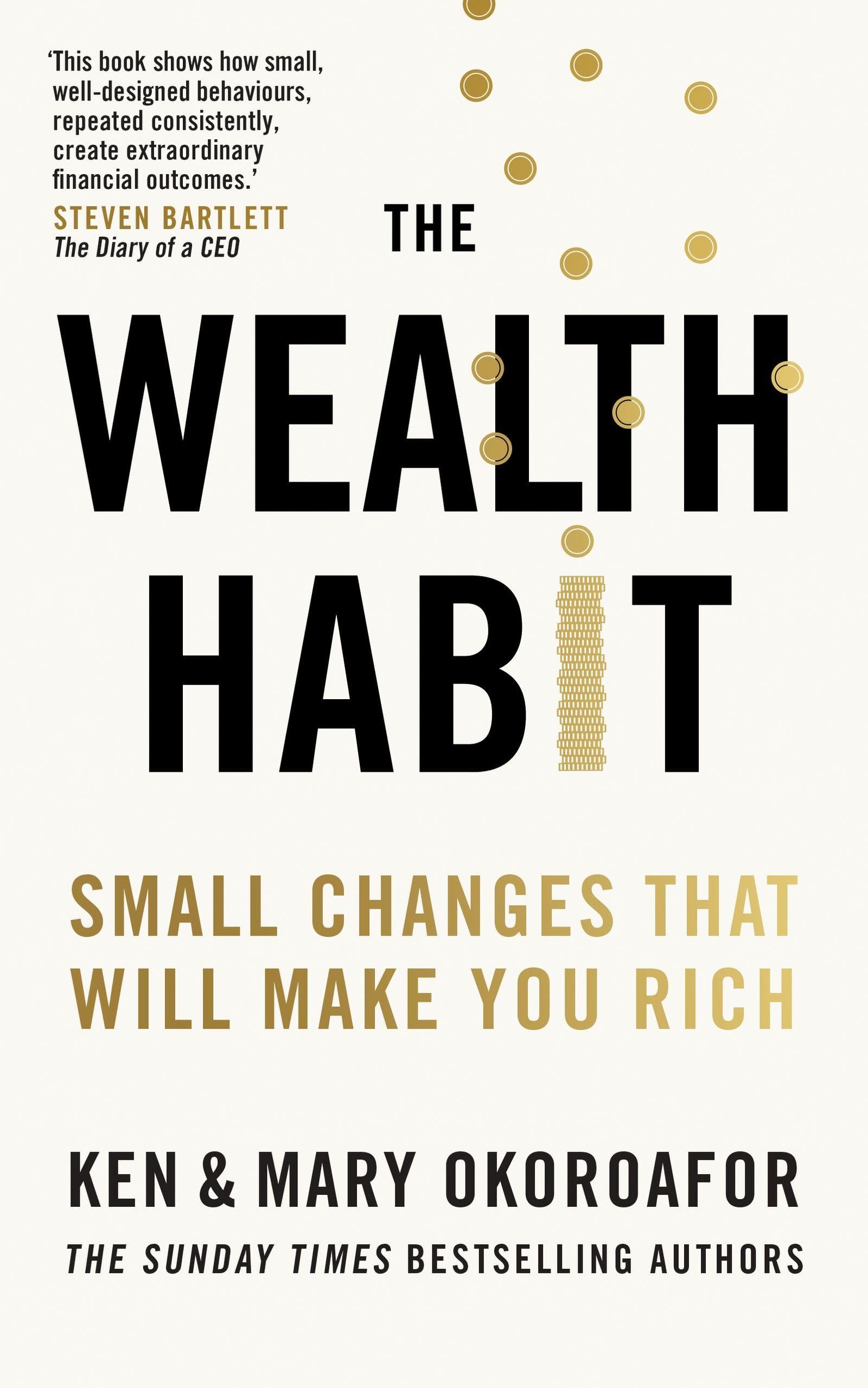 The Wealth Habit: Small Changes That Will Make You Rich