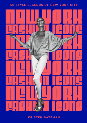 New York Fashion Icons: Style Legends Of The Iconic City