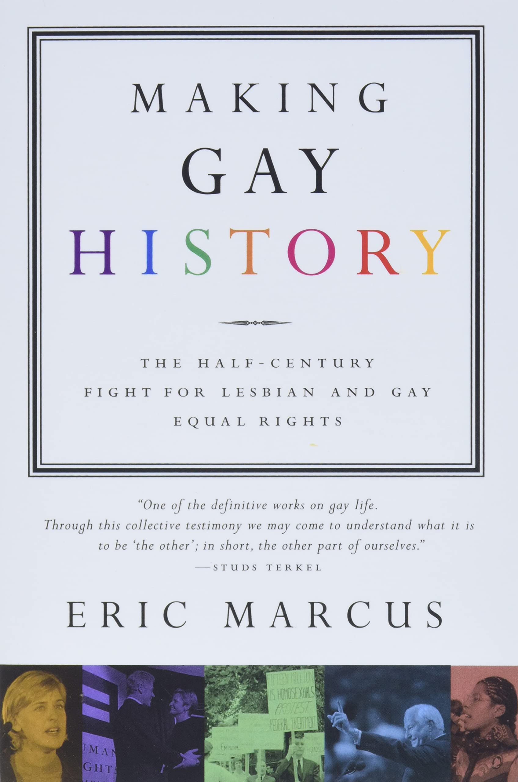 Making Gay History: The Half Century Fight For Lesbian And Gay Equal Rights