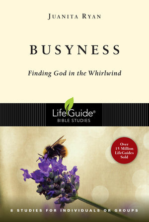Busyness: Finding God in the Whirlwind (LifeGuide Bible Studies),Used