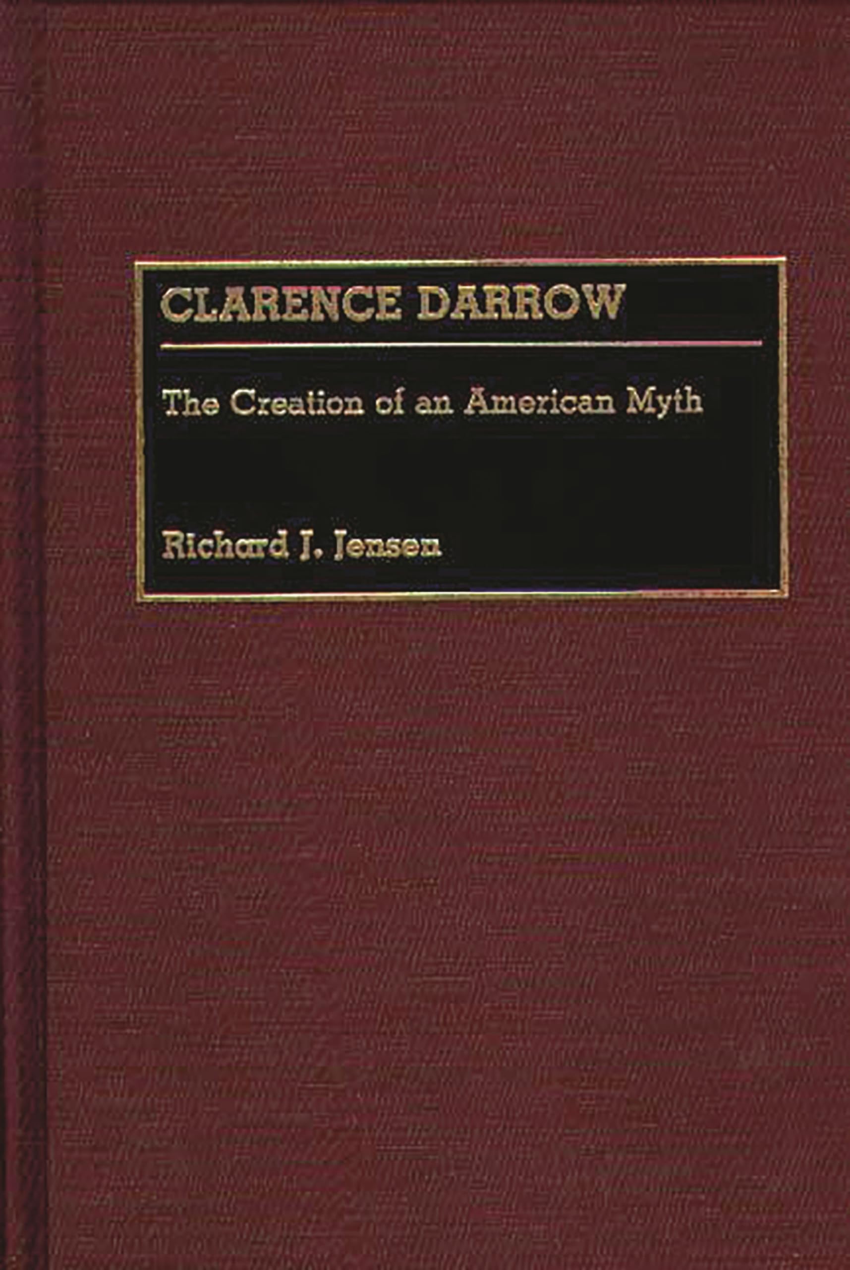 Clarence Darrow: The Creation of an American Myth (Great American Orators),Used