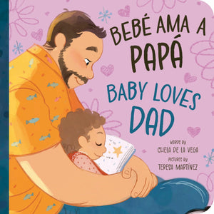 Beb Ama A Pap / Baby Loves Dad: Celebra El Amor Entre Beb Y Pap! Celebrate The Love Between Baby And Dad! (Beb Loves, 3)