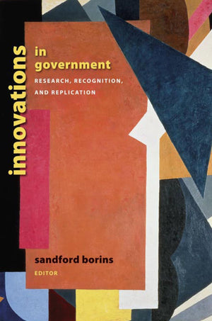 Innovations In Government: Research, Recognition, And Replication (Brookings / Ash Center Series, 'Innovative Governance In The ,New