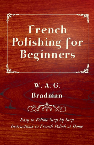 French Polishing For Beginners  Easy To Follow Step By Step Instructions To French Polish At Home,Used