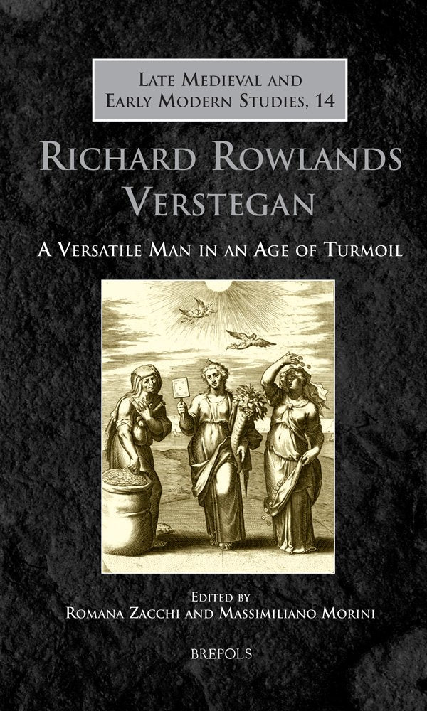 Richard Rowlands Verstegan: A Versatile Man in an Age of Turmoil (Late Medieval and Early Modern Studies),Used