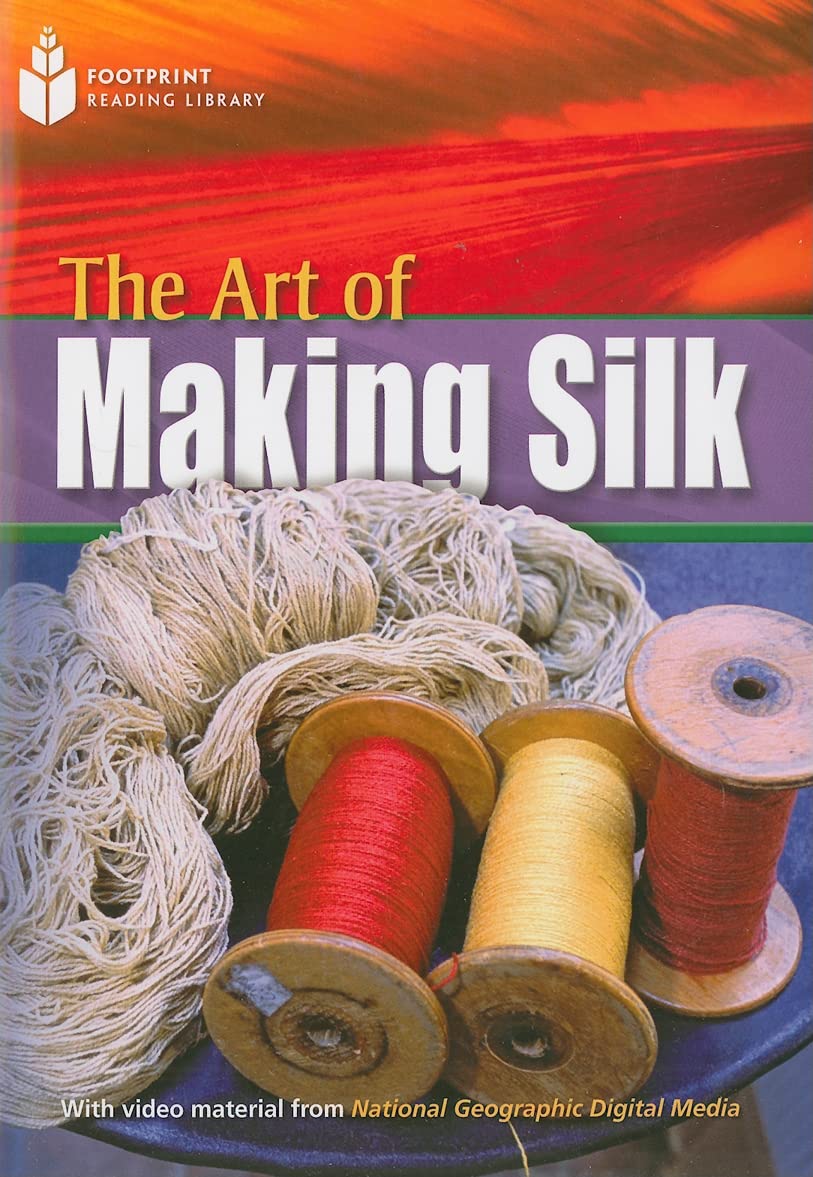 The Art of Making Silk: Footprint Reading Library 4 (Footprint Reading Library: Level 4),Used