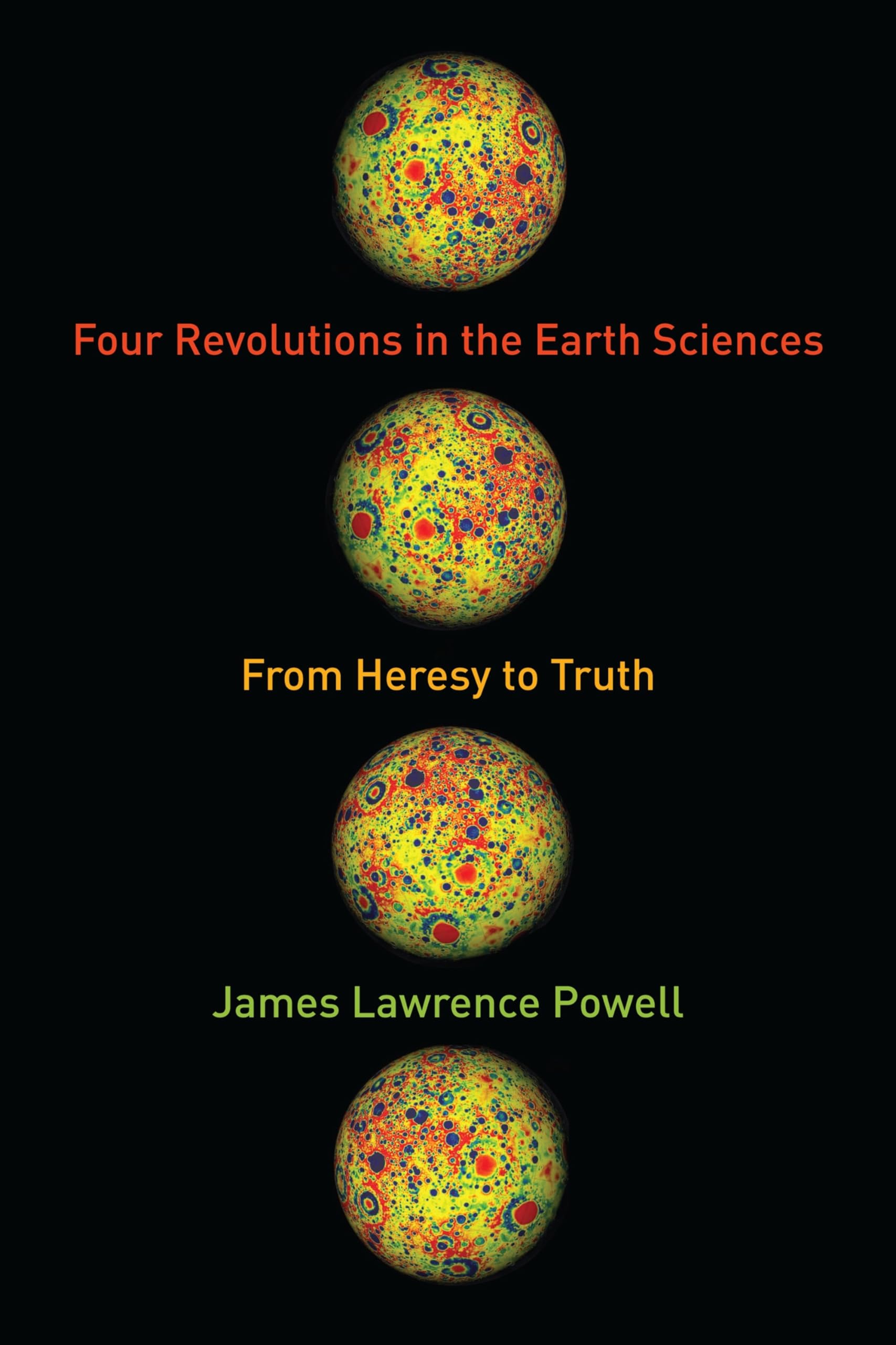 Four Revolutions in the Earth Sciences: From Heresy to Truth,Used