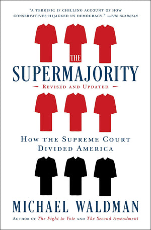 The Supermajority: How The Supreme Court Divided America