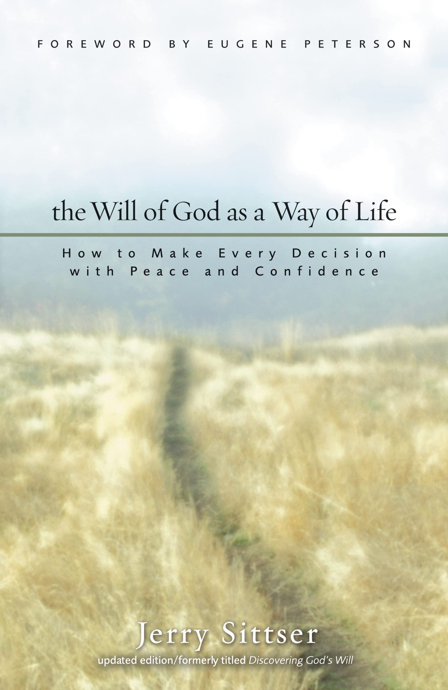 The Will Of God As A Way Of Life: How To Make Every Decision With Peace And Confidence,New