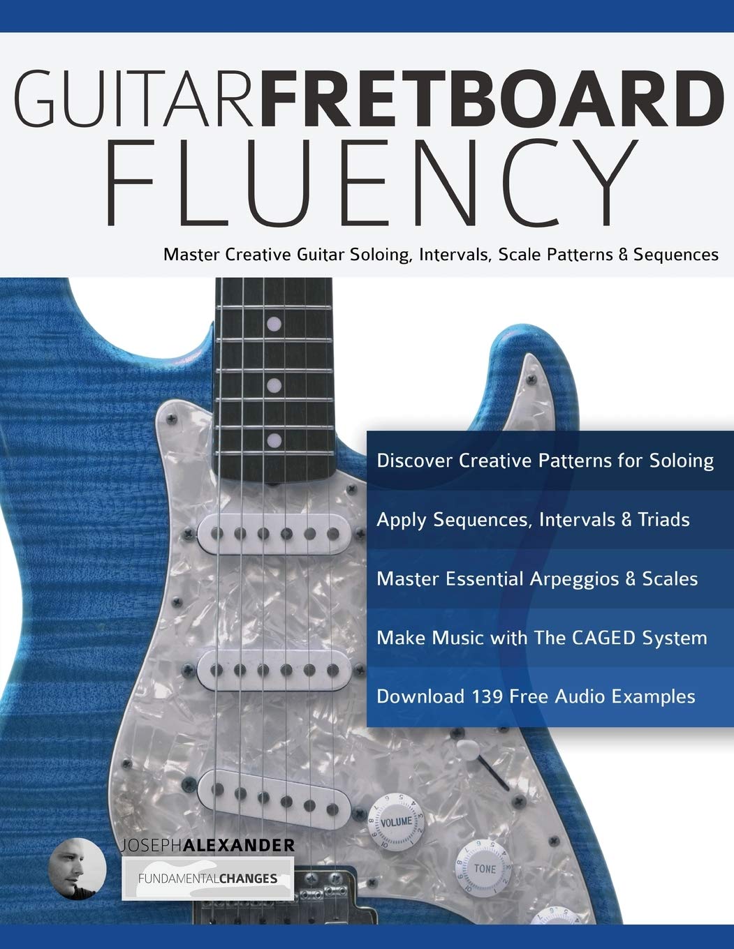 Guitar Fretboard Fluency: Master Creative Guitar Soloing, Intervals, Scale Patterns and Sequences (Learn Guitar Theory and Techn,Used