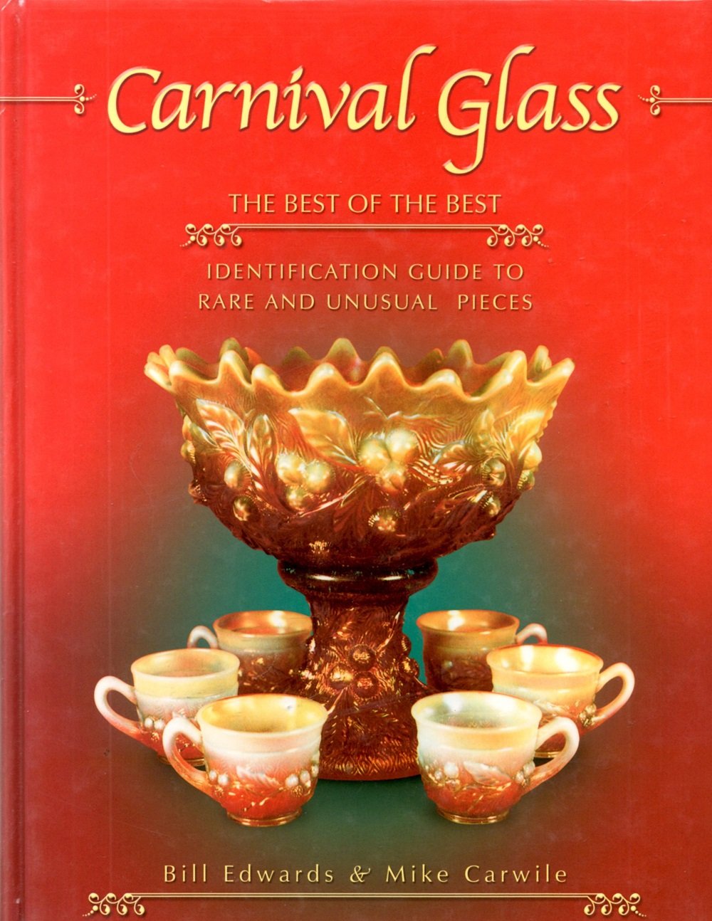Carnival Glass: The Best Of The Best : Identification Guide To Rare And Unusual Pieces