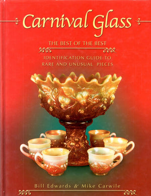 Carnival Glass: The Best Of The Best : Identification Guide To Rare And Unusual Pieces