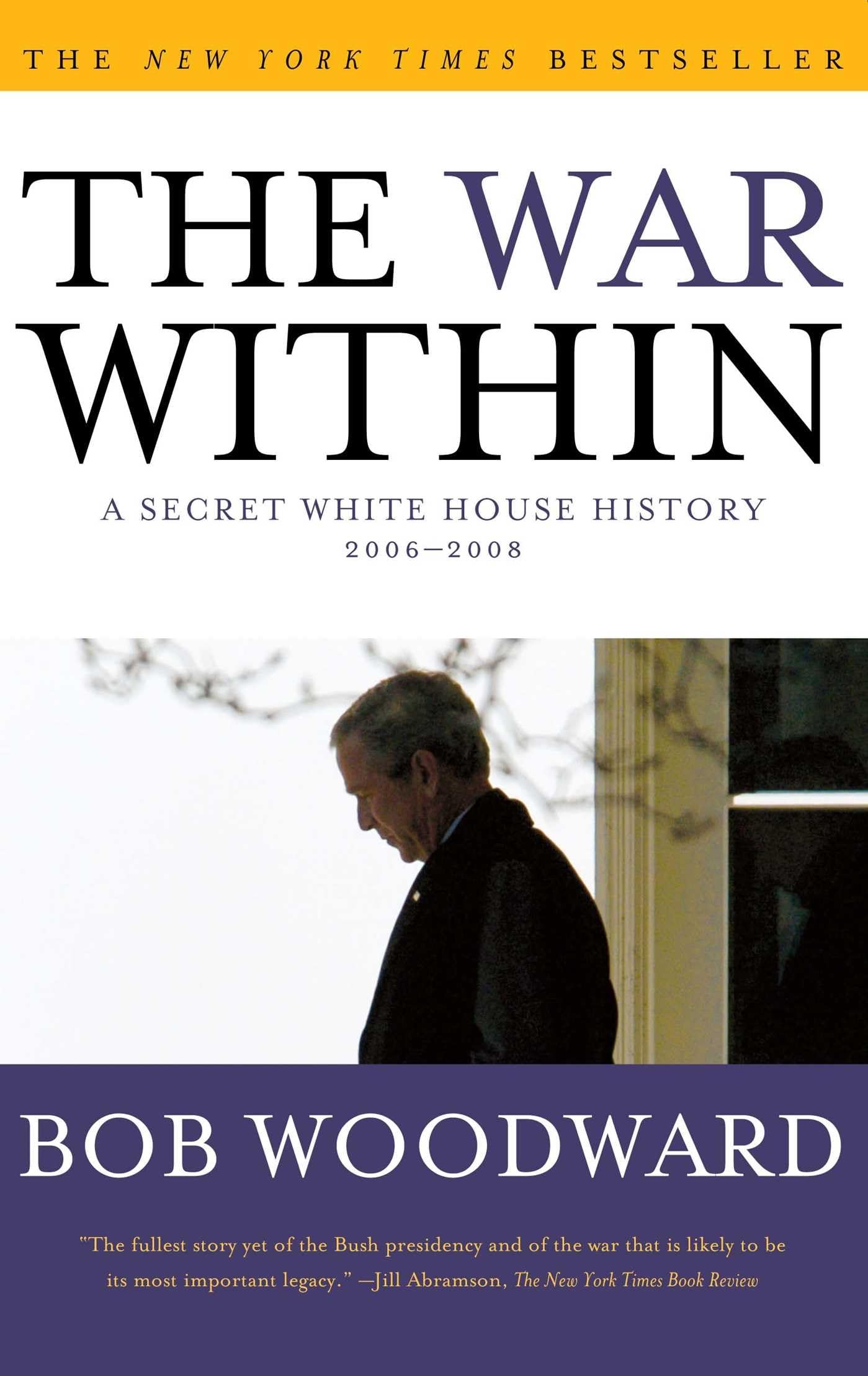 The War Within: A Secret White House History 20062008