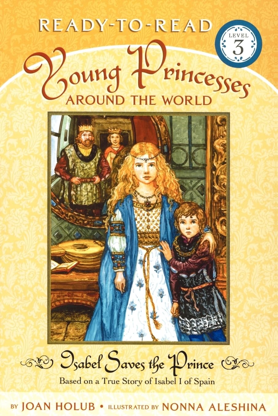 Isabel Saves The Prince: Based On A True Story Of Isabel I Of Spain (Readytoread Level 3) (Young Princesses Around The World),New