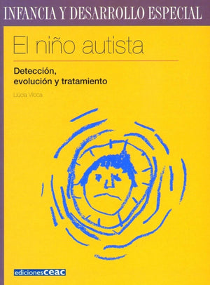 El Nio Autista: Deteccin, Evolucin Y Tratamiento (Infancia Y Desarrollo Especial) (Spanish Edition)