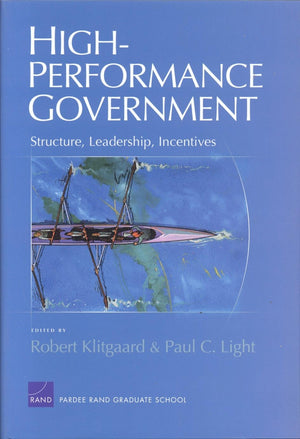 Highperformance Government: Structure, Leadership, Incentives,New