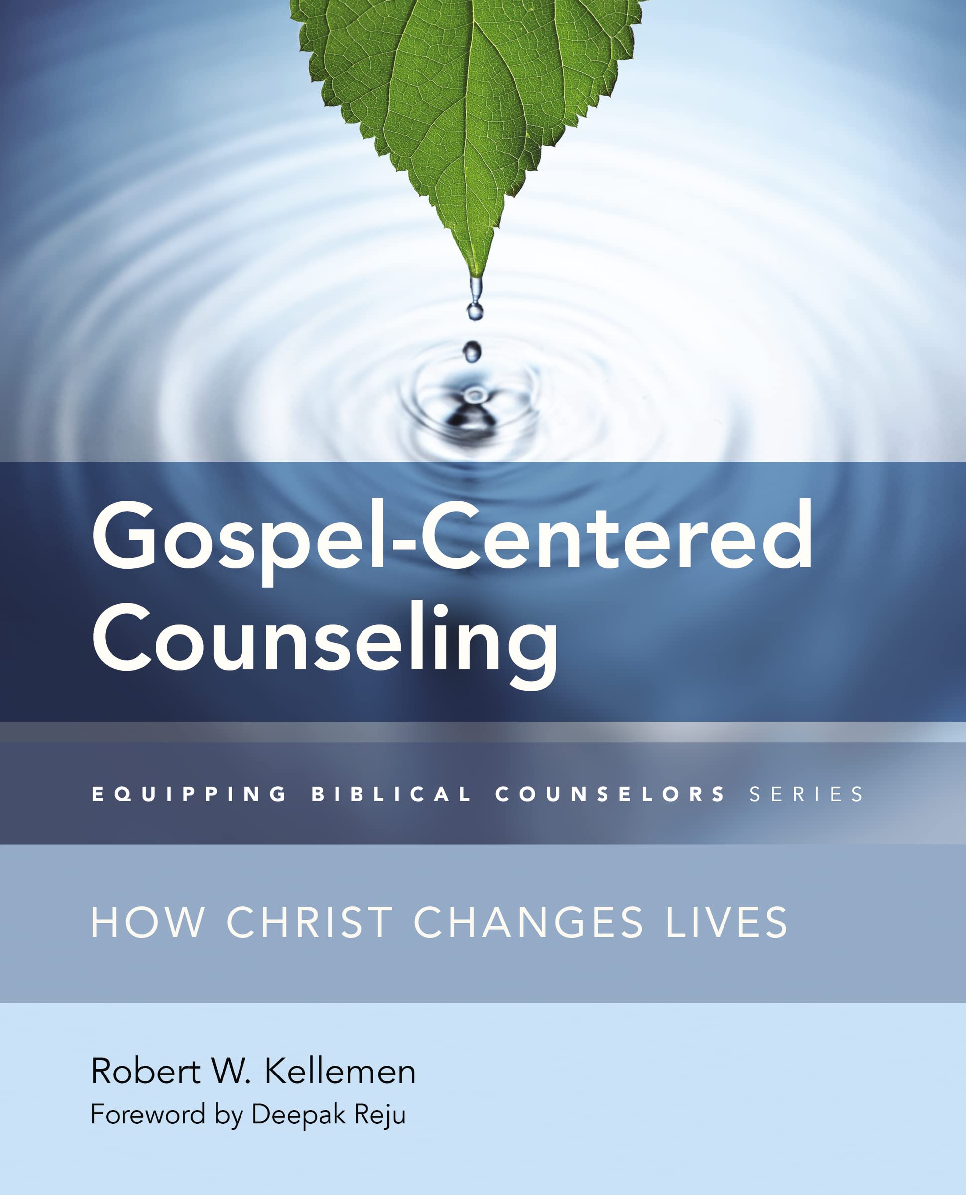Gospelcentered Counseling: How Christ Changes Lives (Equipping Biblical Counselors)