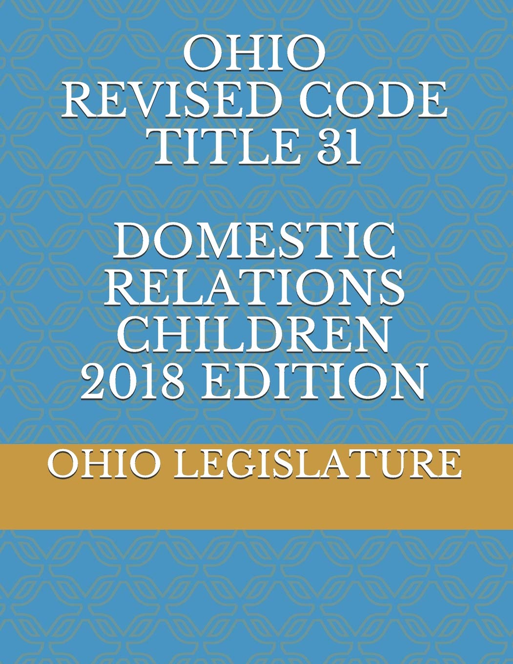OHIO REVISED CODE TITLE 31 DOMESTIC RELATIONS CHILDREN 2018 EDITION,Used