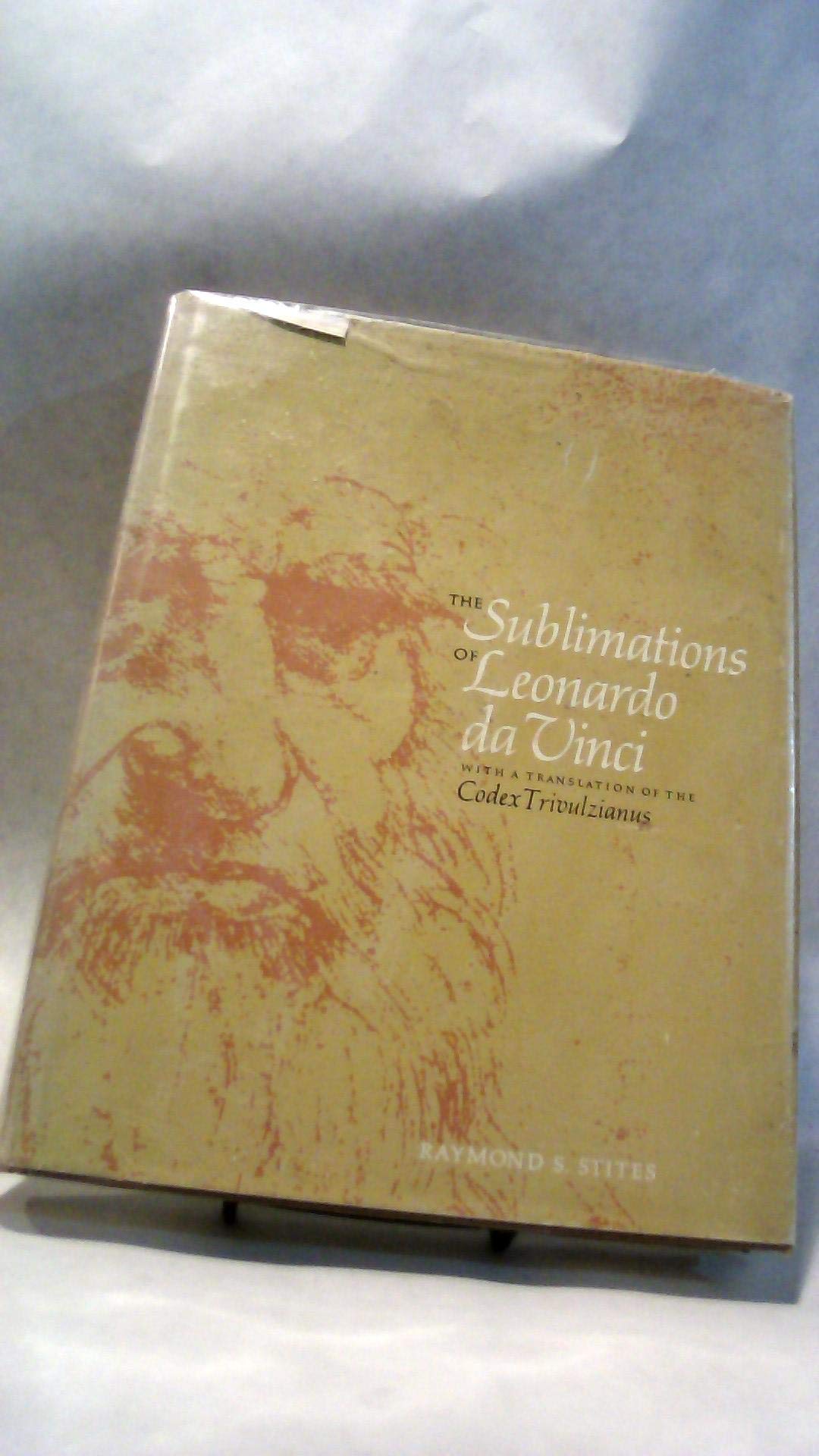 The Sublimations Of Leonardo Da Vinci,: With A Translation Of The Codex Trivulzianus,