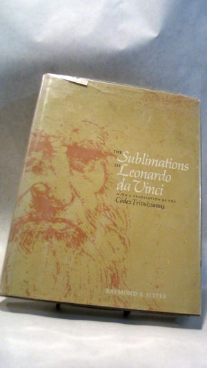 The Sublimations Of Leonardo Da Vinci,: With A Translation Of The Codex Trivulzianus,