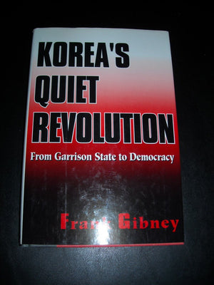 Koreas Quiet Revolution: From Garrison State to Democracy