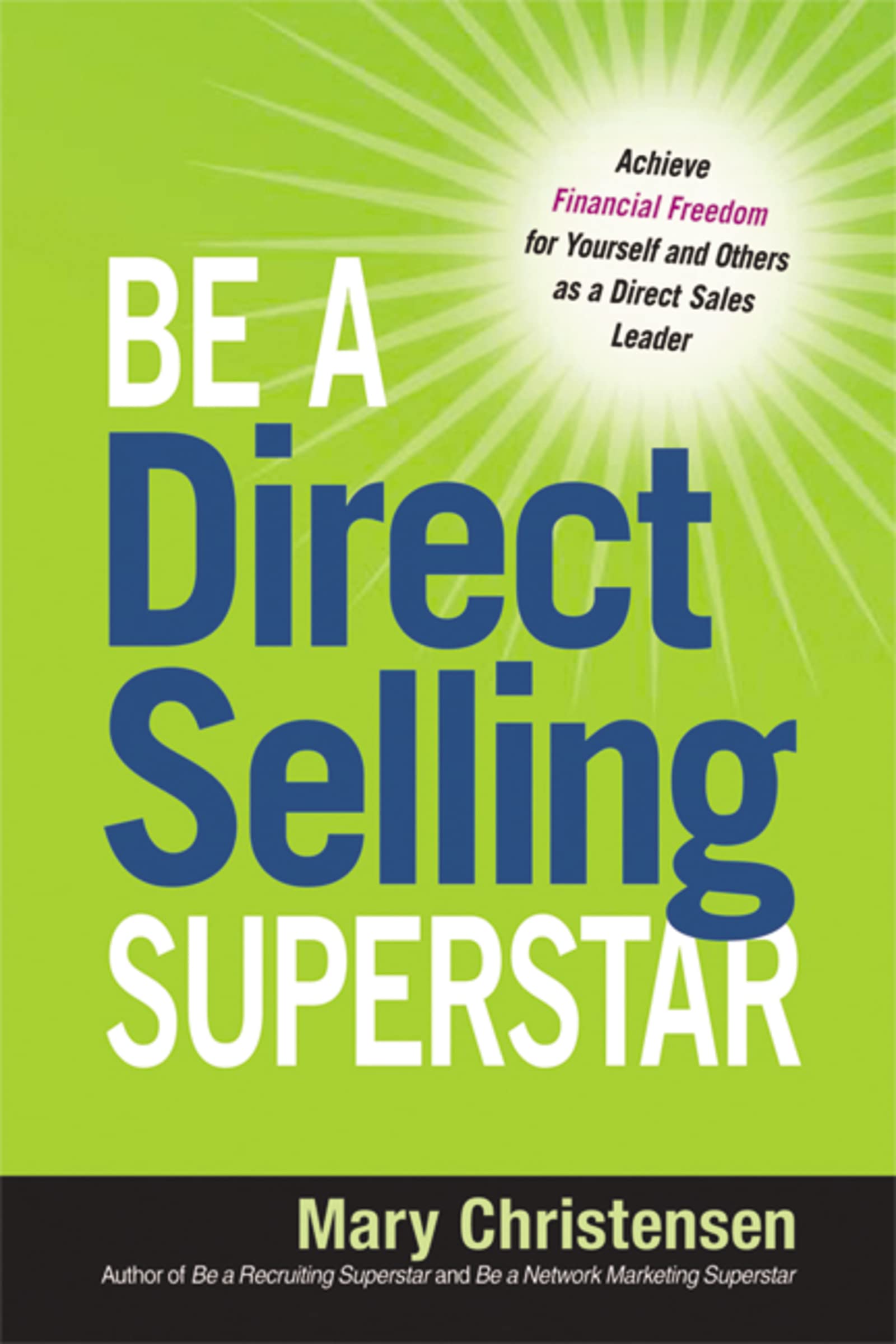 Be a Direct Selling Superstar: Achieve Financial Freedom for Yourself and Others as a Direct Sales Leader,Used