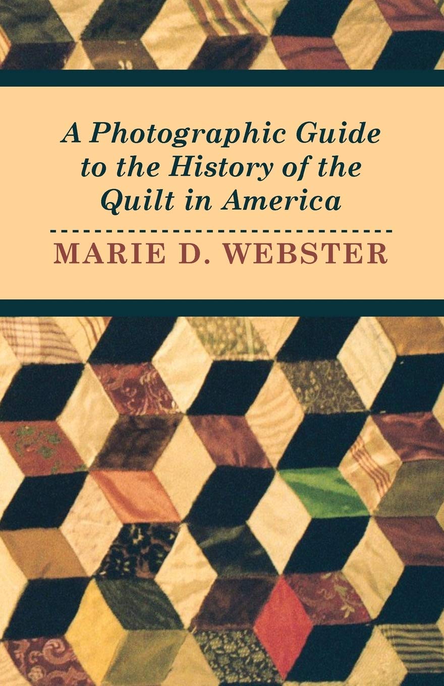 A Photographic Guide To The History Of The Quilt In America,Used