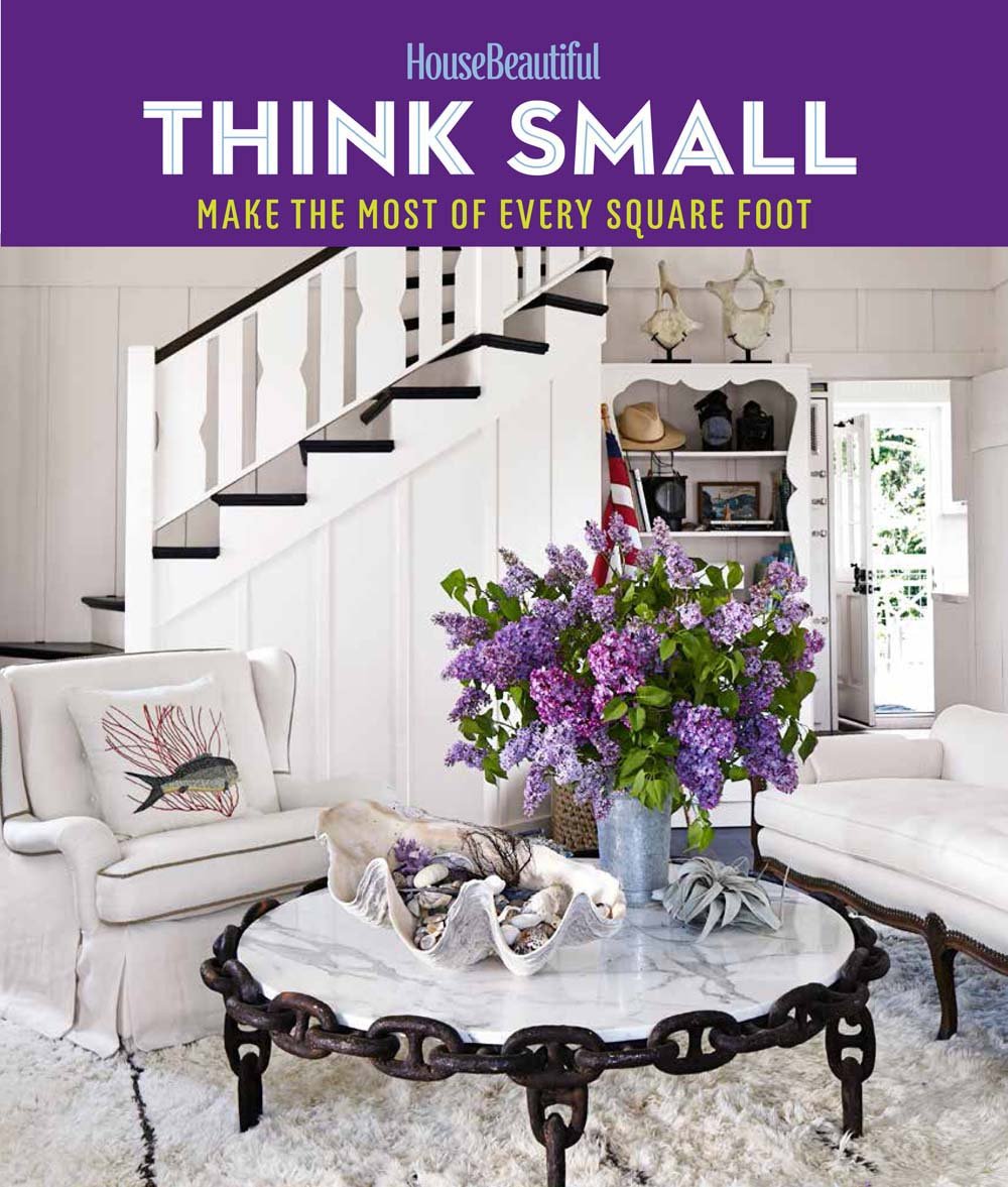 House Beautiful Think Small: Make The Most Of Every Square Foot,Used