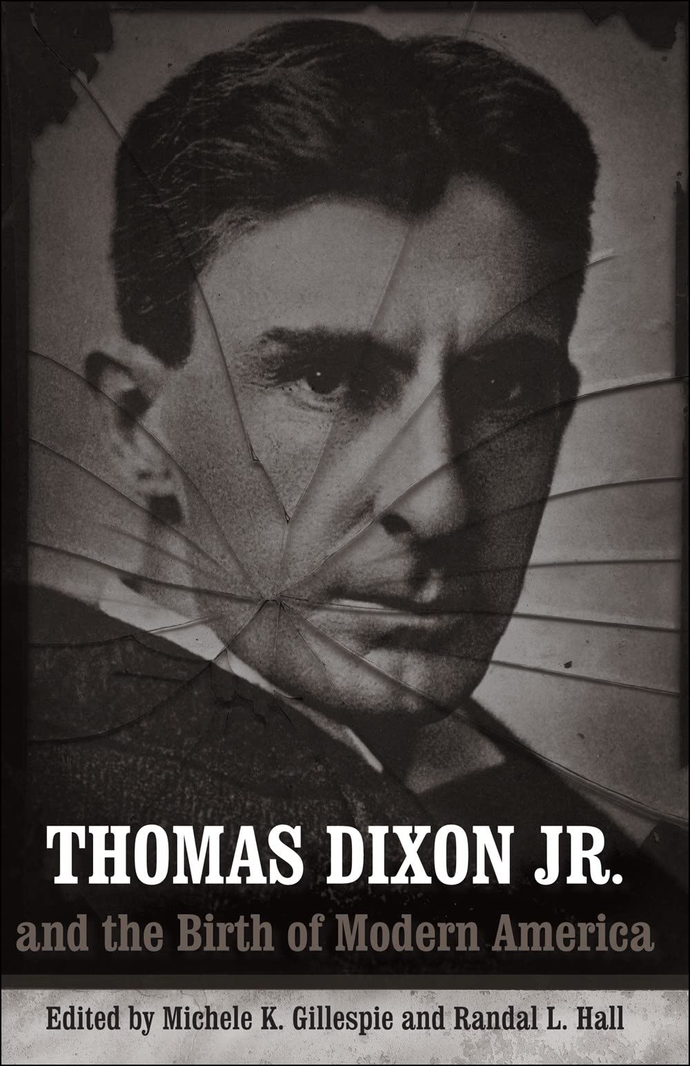 Thomas Dixon Jr. And The Birth Of Modern America (Making The Modern South),Used
