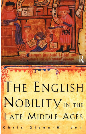 The English Nobility in the Late Middle Ages: The FourteenthCentury Political Community,New