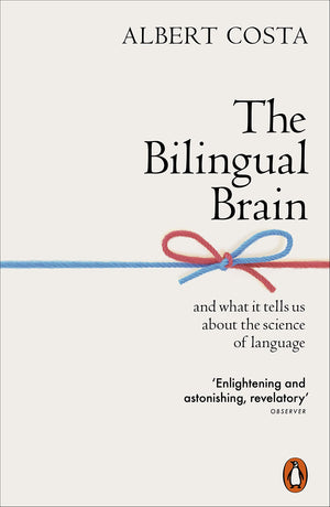 The Bilingual Brain: And What It Tells Us about the Science of Language,Used